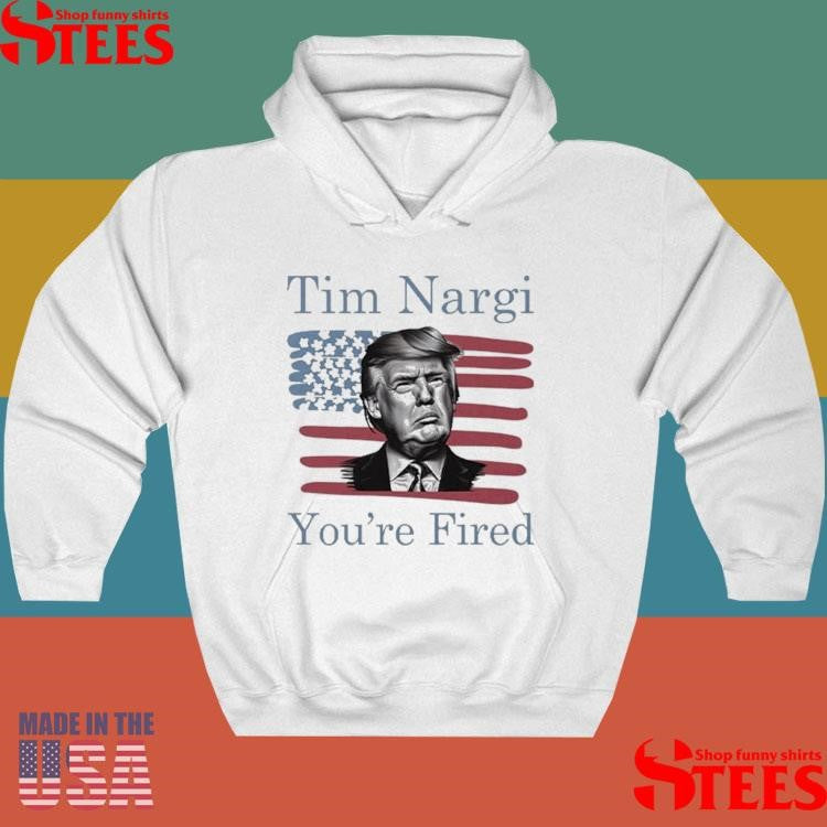 Tim Nargi You’re Fired T-shirts