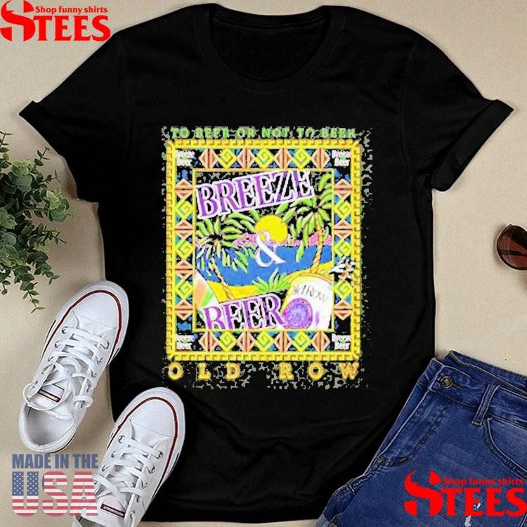 To Beer Or Not To Beer Breeze And Beer T-shirt