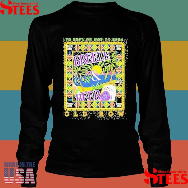 To Beer Or Not To Beer Breeze And Beer T-shirt