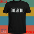 To Easy Lol Dirty Coast Shirts