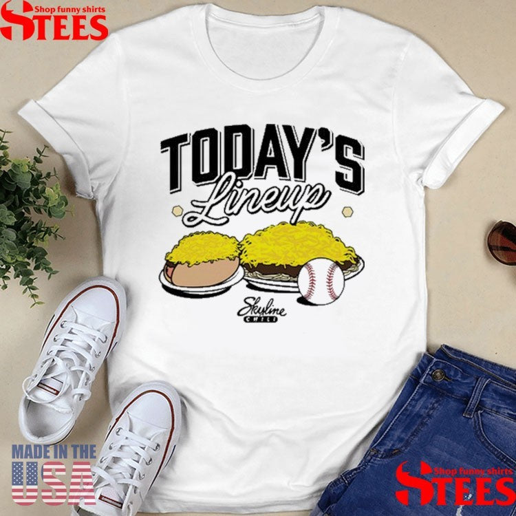 Today’S Lineup Skyline Chili Shirts