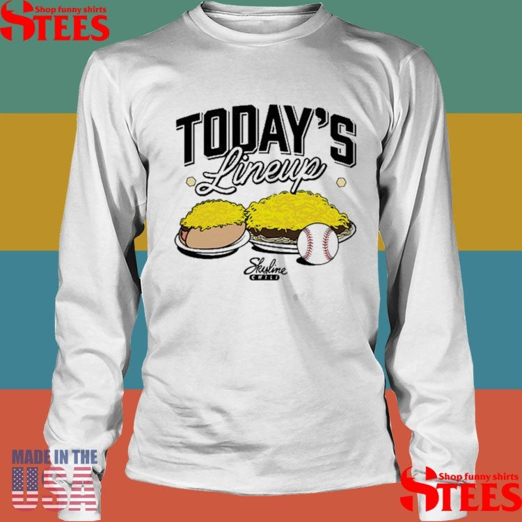Today’S Lineup Skyline Chili Shirts