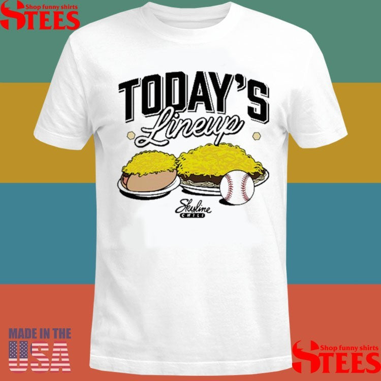 Today’S Lineup Skyline Chili Shirts
