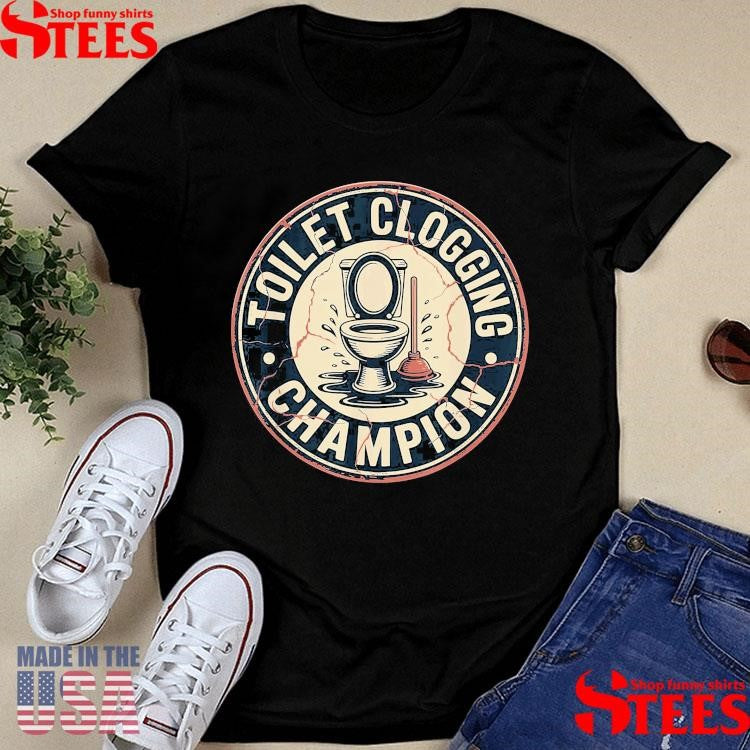 Toilet Clogging Champion T-shirt