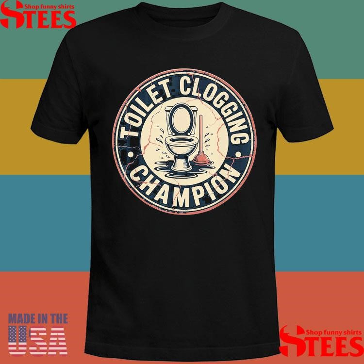 Toilet Clogging Champion T-shirt