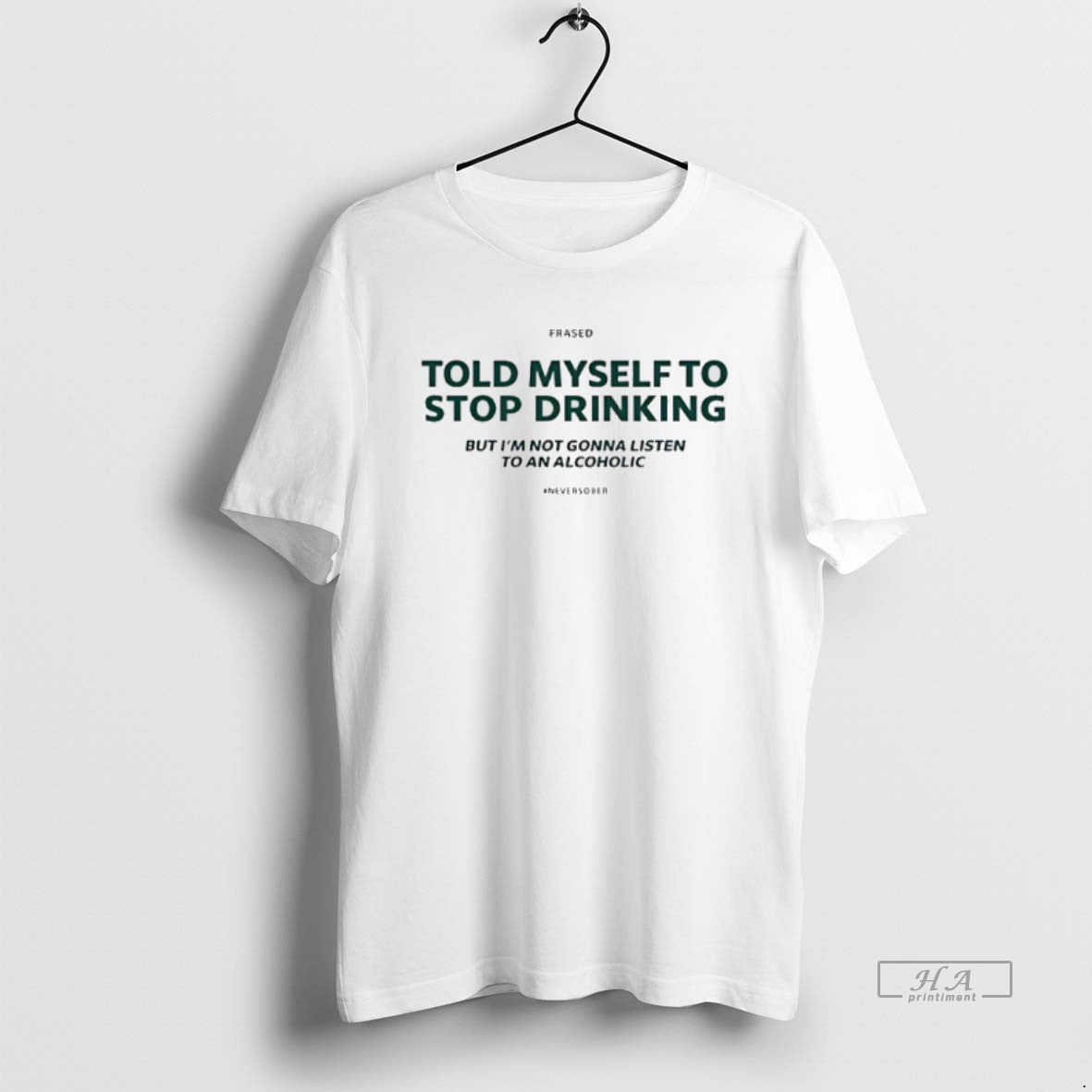 Official Told Myself To Stop Drinking But Im Not Gonna Listen T-Shirts, Hoodie, Sweatshirt | CiraTrend.com