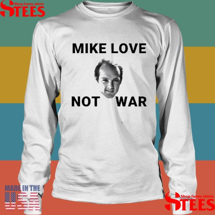 Tom Kenny Mike Love Not War 2025 Shirts