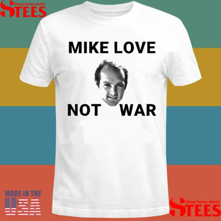 Tom Kenny Mike Love Not War 2025 Shirts