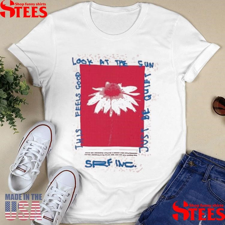 Tomato Soup This Feels Good Look At The Sun Just Be Quiet Shirts