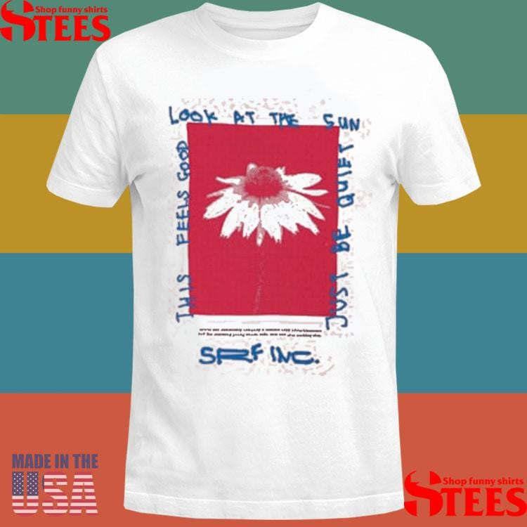 Tomato Soup This Feels Good Look At The Sun Just Be Quiet Shirts