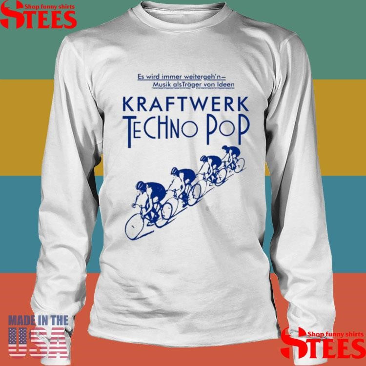 Tomzrdrgs Es Wird Immer Weitergeh’n-musik Alsträger Von Ideen Kraftwerk Techno Pop Shirts