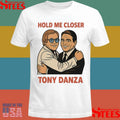 Tony Danza Hold Me Closer Shirts