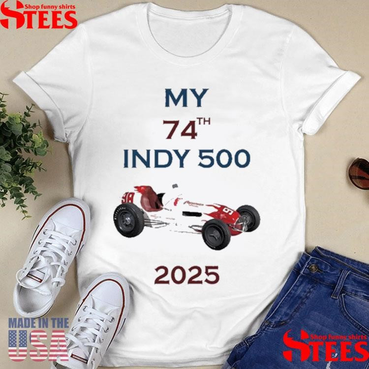 Tony Donohue My 74th Indy 500 2025 Shirts