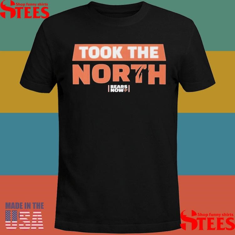Took The North Bears Now 2025 Bears North Champs T-shirt