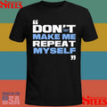 Topher Field Don’t Make Me Repeat Myself Shirts