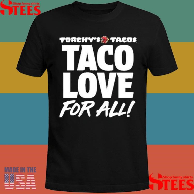 Torchy’s Tacos Taco Love For All T-shirt