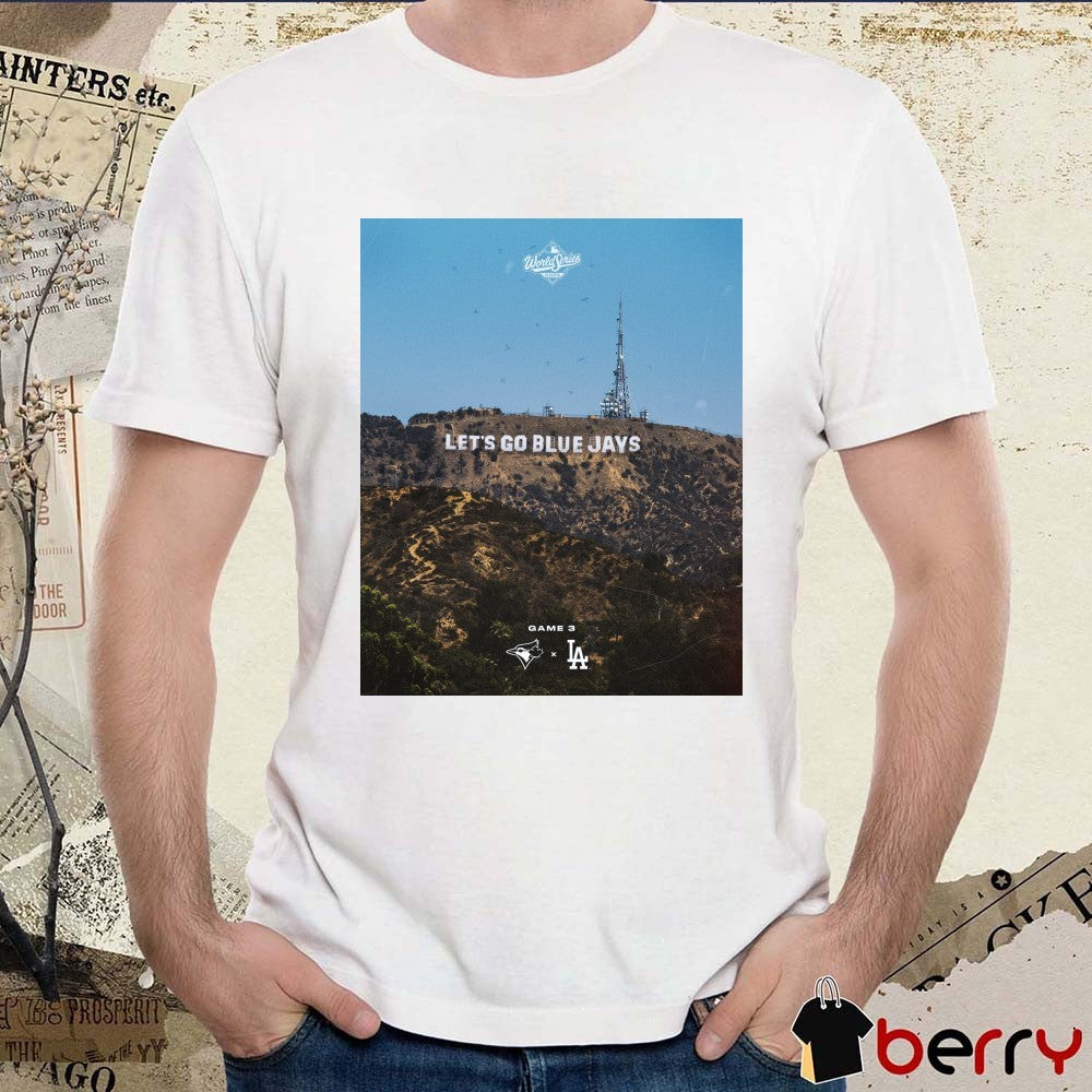 Toronto Blue Jays Vs Los Angeles Dodgers MLB World Series 2025 Game 3 Let’s Go Blue Jays Poster t-shirt