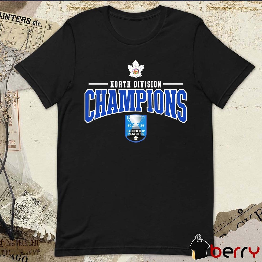 Toronto Maple Leafs North Division Champions 2026 Calder Cup Playoffs t-shirt