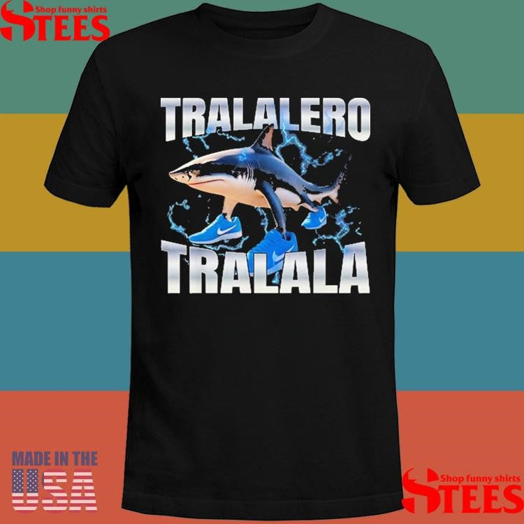 Tralalero Tralala Shark Meme Shirts