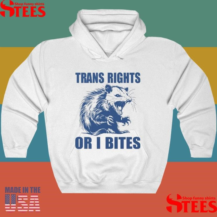 Trans Rights Or I Bites Raccoon Shirts