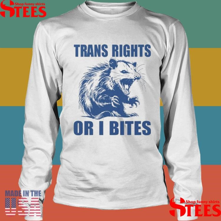Trans Rights Or I Bites Raccoon Shirts