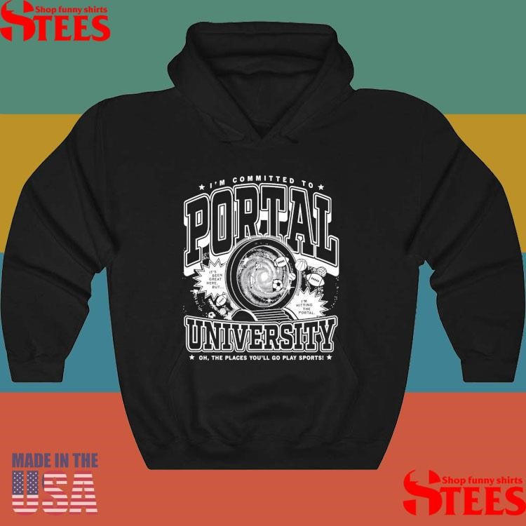 Transfer I’m Committed To Portal University Oh The Places You’ll Go Play Sports Max Collegiate Shirts
