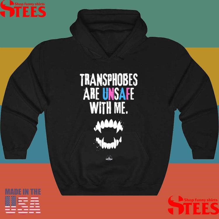 Transphobes Are Unsafe With Me Shirts