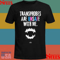 Transphobes Are Unsafe With Me Shirts