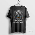 Official Trendy Boss Dog All Dogs No Masters Long Sleve