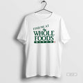 Official Trendy Find Me At Whole Foods Bitch