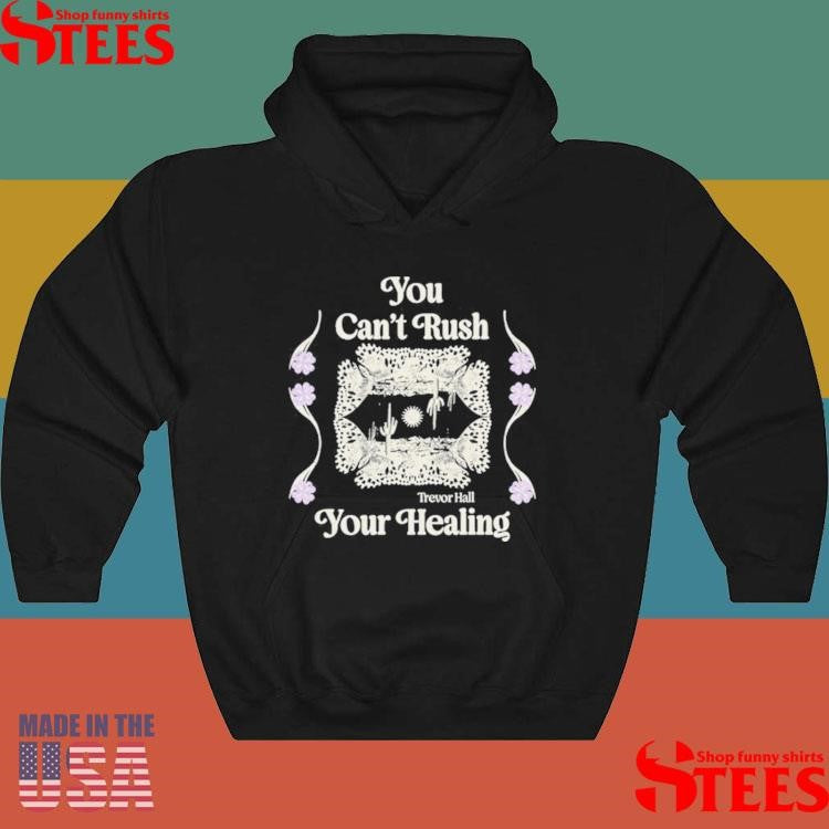 Trevor Hall You Can’t Rush Your Healing T-shirt