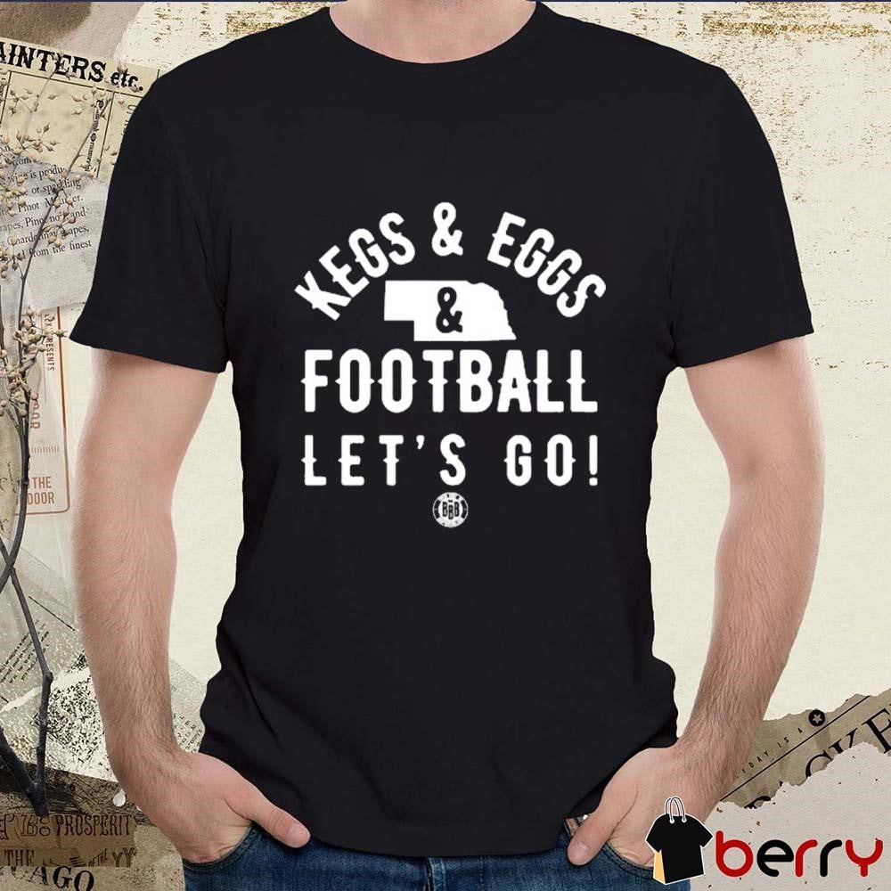 Triple B Kegs And Eggs Football Let’s Go t-shirt
