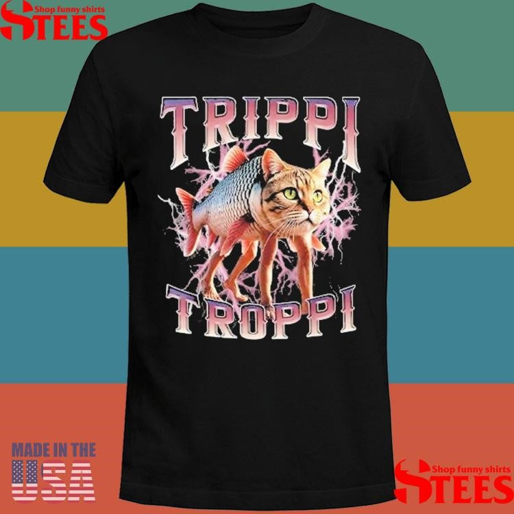 Trippi Troppi Brainrot Meme Shirts
