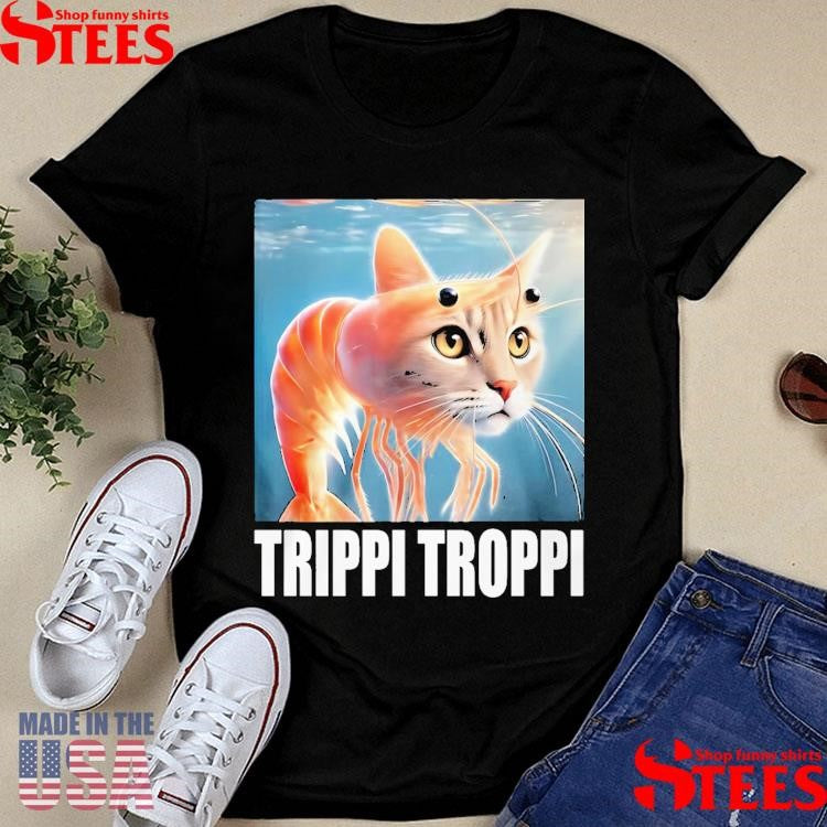 Trippi Troppi Brainrot Shirts