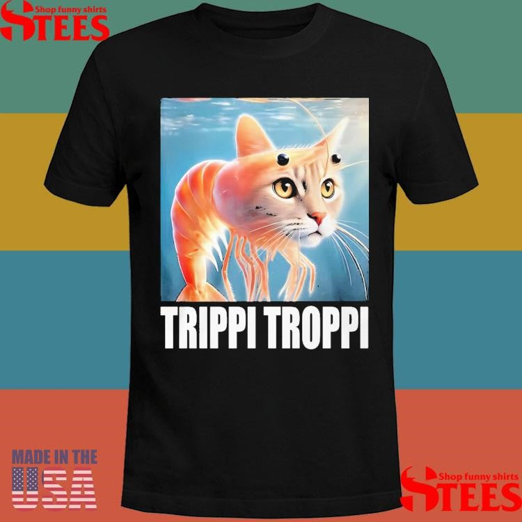 Trippi Troppi Brainrot Shirts
