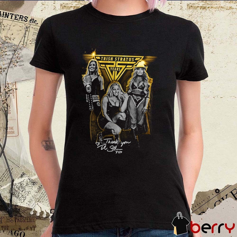 Trish Stratus 25 Years Accolades Thank You 100% Stratusfaction Guaranteed Signature Graphic t-shirt