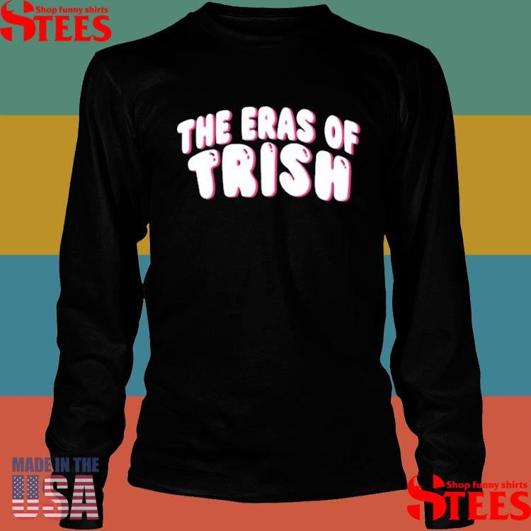 Trisha Paytas Bubbly The Eras Of Trish Shirts