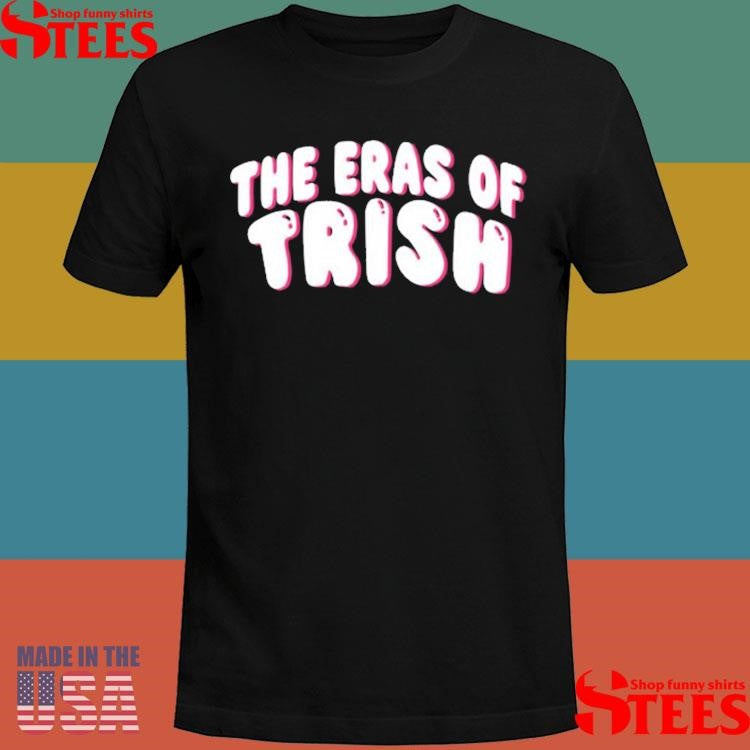 Trisha Paytas Bubbly The Eras Of Trish Shirts