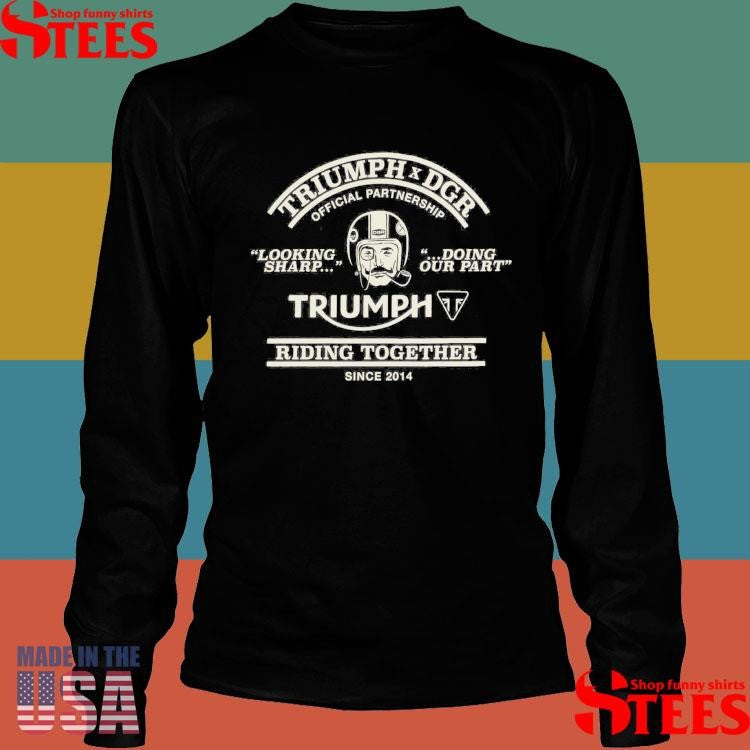 Triumph Dgr Official Partnership Triumph Riding Together Shirts