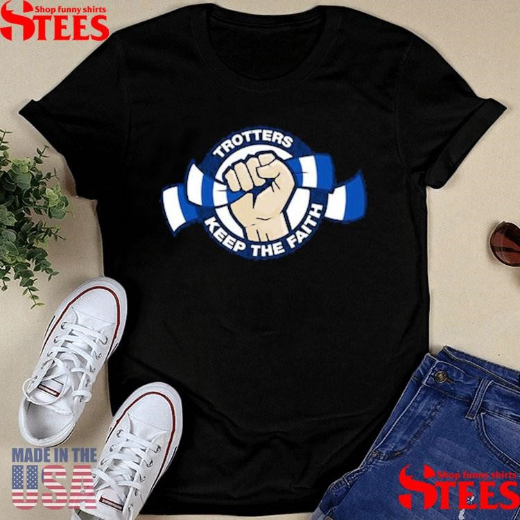 Trotters Keep The Faith Shirts