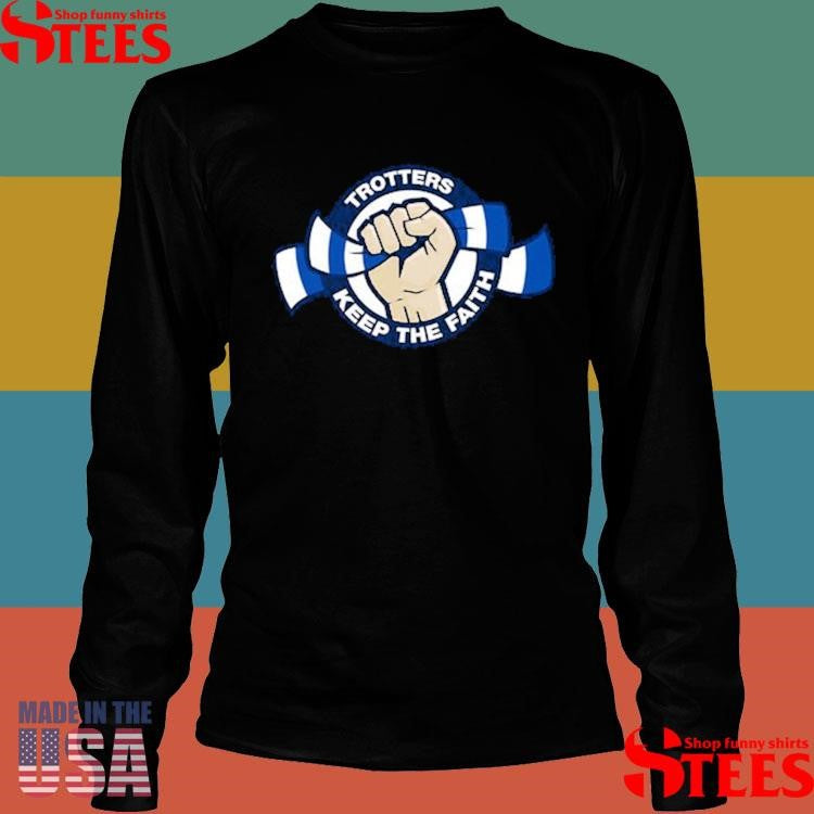 Trotters Keep The Faith Shirts
