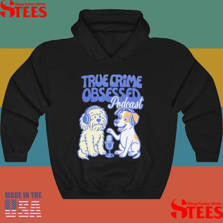 True Crime Obsessed Podcast Dog T-shirt