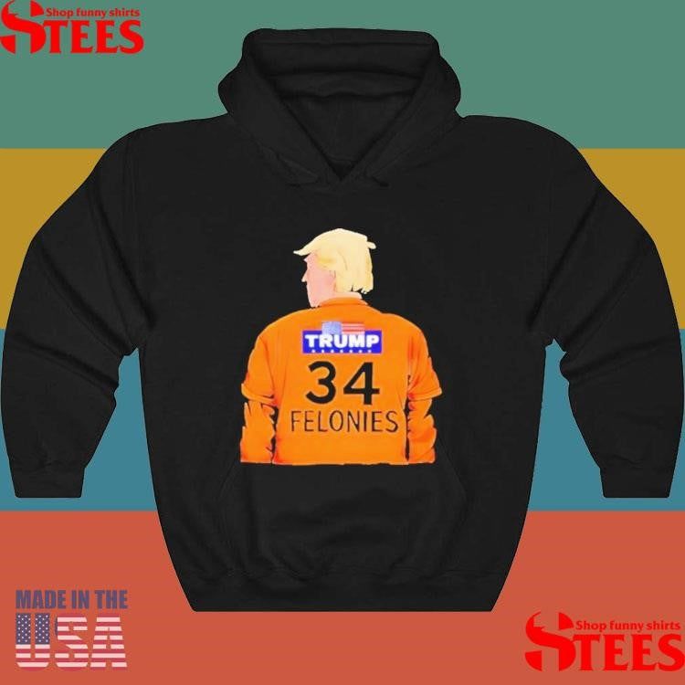 Trump 34 Felonies T-shirt