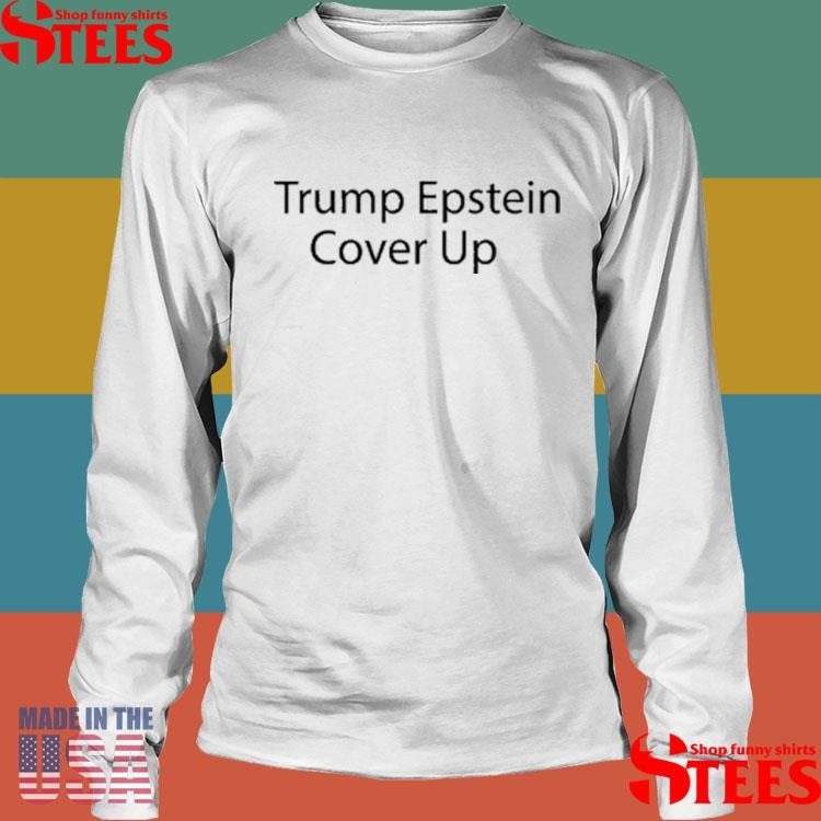 Trump Epstein Cover Up T-shirt