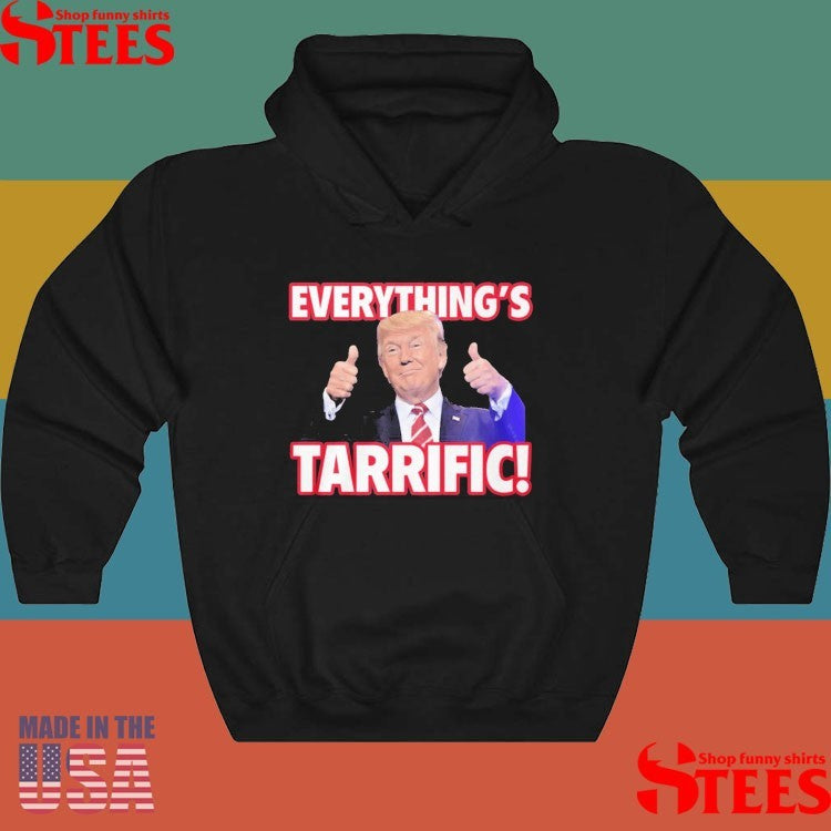 Trump Everything’s Tarrific Shirts