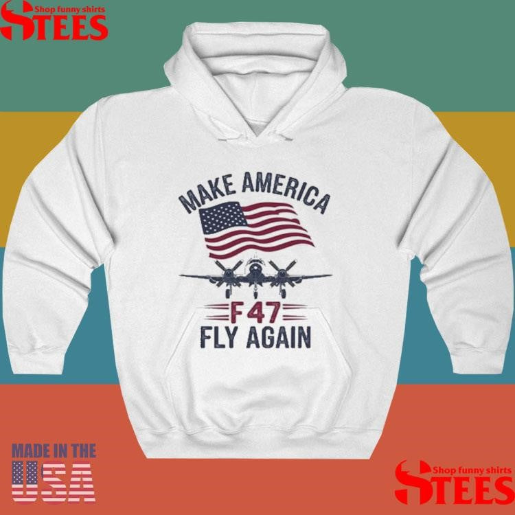 Trump F-47 Jet Make Fly Great Again Shirts
