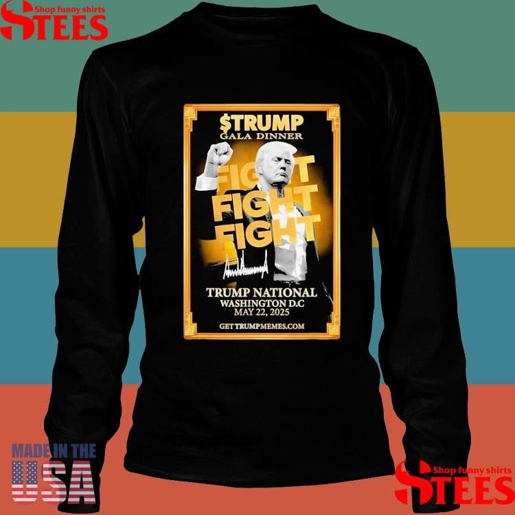 Trump Gala Dinner Fight Fight Trump National Washington Dc 2025 Signature Shirts