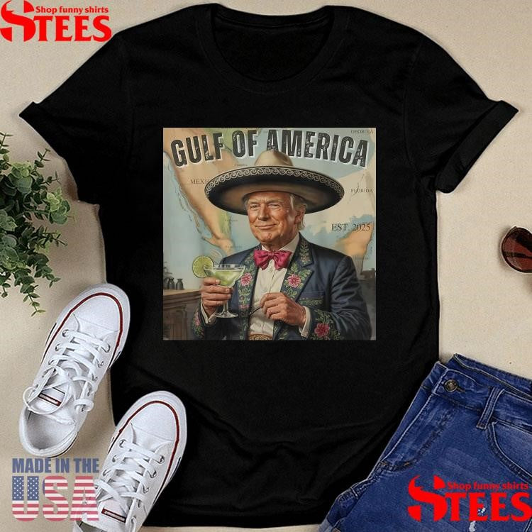 Trump Gulf Of Us America 2025 Cinco De Mayo Mexico Shirts