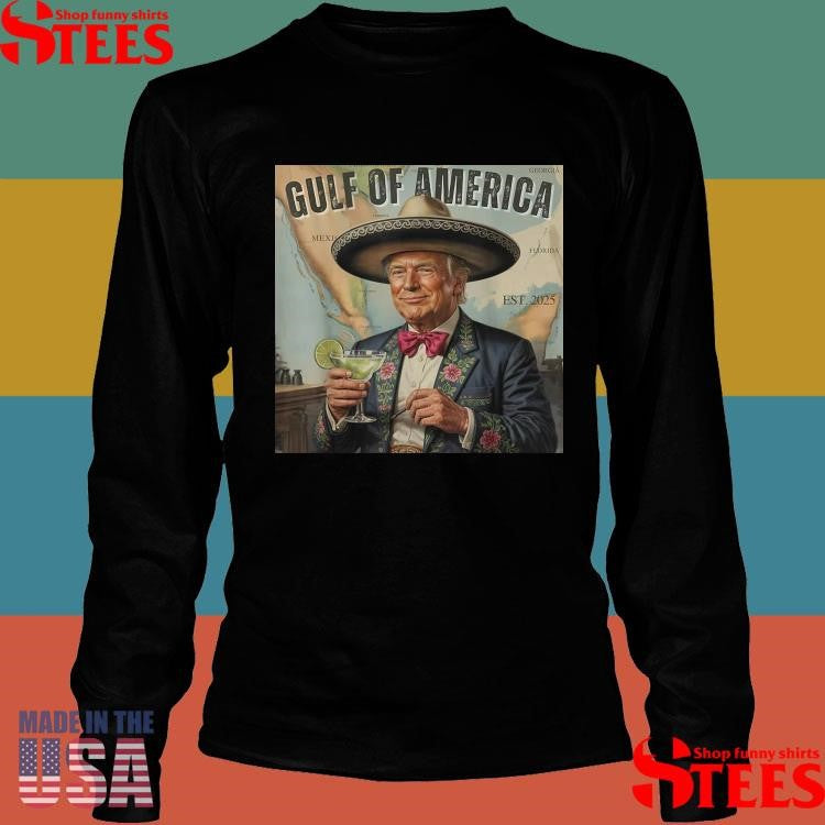 Trump Gulf Of Us America 2025 Cinco De Mayo Mexico Shirts