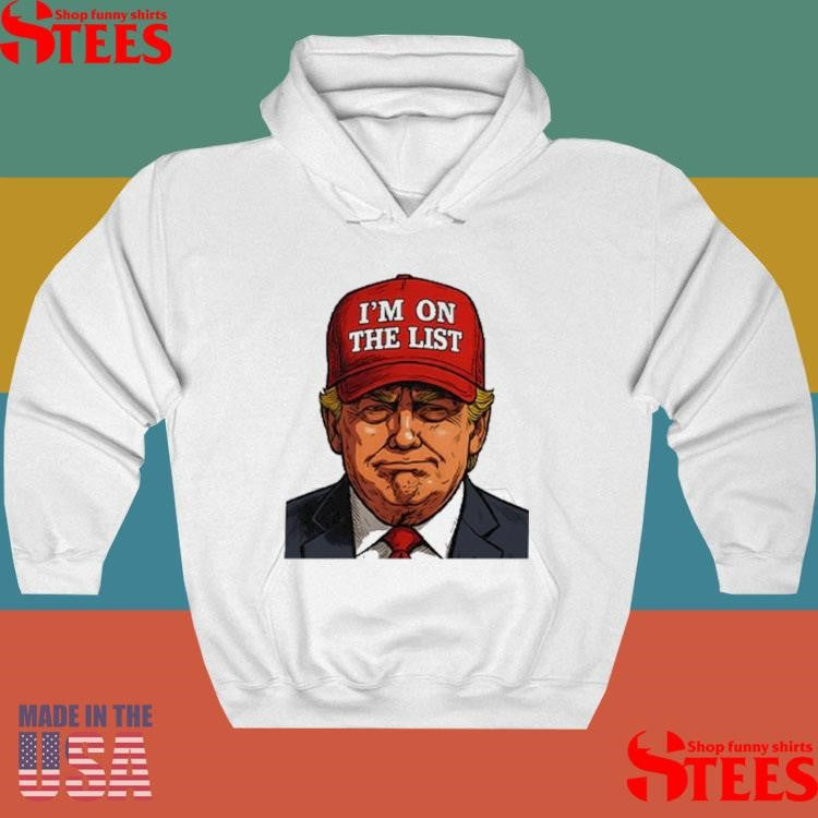 Trump I’m On The List Epstein Sarcastic Political T-shirt